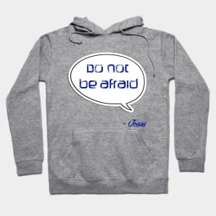 Bible quote "Do not be afraid" Jesus in blue Christian design Hoodie